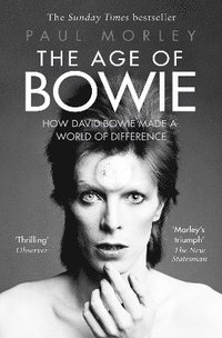 bokomslag The Age of Bowie: How David Bowie Made a World of Difference