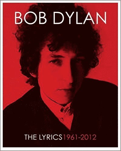 Bob Dylan, Lisa Nemrow, Julie Nemrow, Christopher Ricks - Lyrics, Inbunden