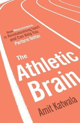 Amit Katwala - Athletic Brain, Inbunden