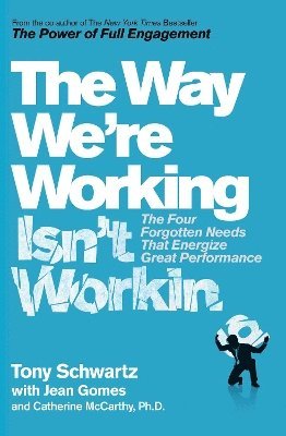 Tony Schwartz, Catherine McCarthy, Ph.D., Jean Gomes - Way We're Working Isn't Working, Häftad