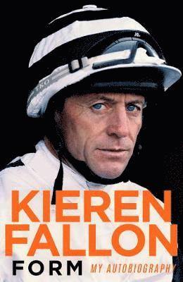 Kieren Fallon - Form: My Autobiography, Inbunden