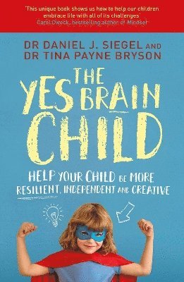 Daniel J Siegel, Tina Payne Bryson, Dr. Daniel J Siegel, Ph.D. Tina Payne Bryson, Daniel J. Siegel - Yes Brain Child, Häftad