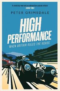 bokomslag High Performance: When Britain Ruled the Roads