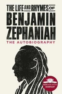 bokomslag The Life and Rhymes of Benjamin Zephaniah
