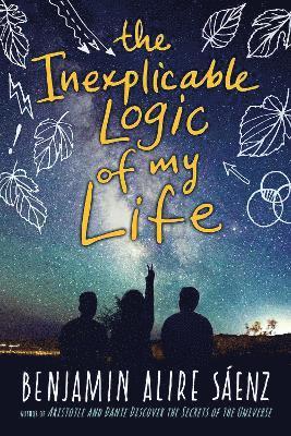 Benjamin Alire Sáenz - Inexplicable Logic of My Life, Häftad