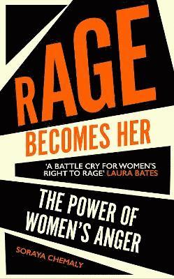 Soraya Chemaly - Rage Becomes Her, Inbunden