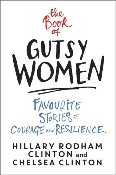 Hillary Rodham Clinton, Chelsea Clinton - Book of Gutsy Women, Häftad
