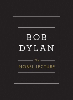 Bob Dylan - Nobel Lecture, Inbunden
