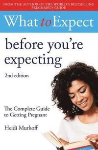 bokomslag What to Expect: Before You're Expecting 2nd Edition