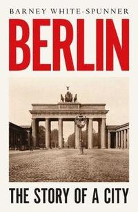 bokomslag Berlin: Biography of a City