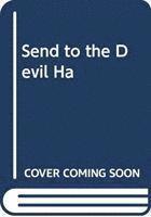 bokomslag Send To The Devil Ha