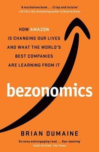 bokomslag Bezonomics: How Amazon Is Changing Our Lives, and What the World's Best Companies Are Learning from It