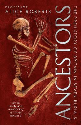 Alice Roberts - Ancestors, Inbunden