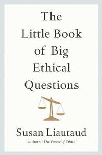bokomslag The Little Book of Big Ethical Questions