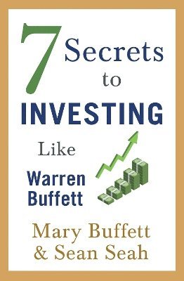 Mary Buffett, Sean Seah - 7 Secrets to Investing Like Warren Buffett, Häftad