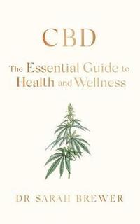 bokomslag CBD: The Essential Guide to Health and Wellness