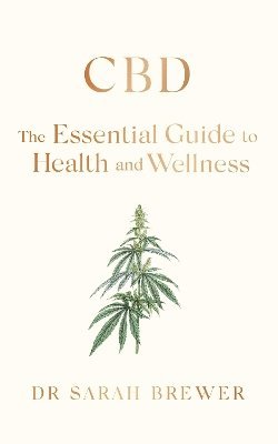 Sarah Brewer - CBD: The Essential Guide to Health and Wellness, Häftad