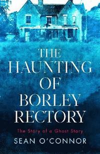 bokomslag The Haunting of Borley Rectory