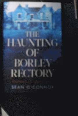 bokomslag The Haunting of Borley Rectory