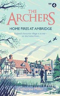 bokomslag The Archers: Home Fires at Ambridge