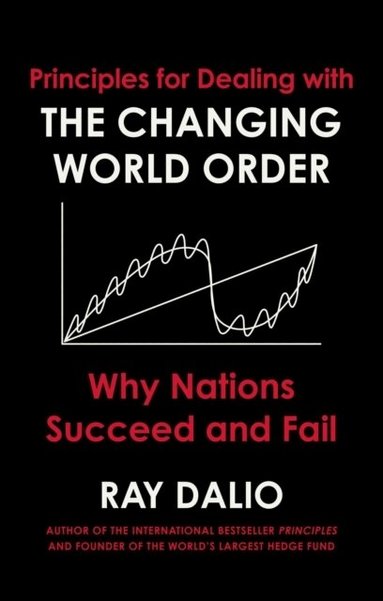 Ray Dalio - Principles for Dealing with the Changing World Order, Inbunden