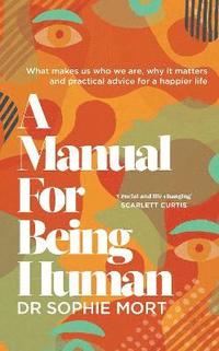 bokomslag A Manual for Being Human