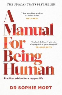 bokomslag Manual For Being Human : Practical advice for a happier life