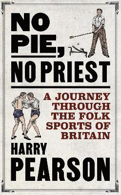 Harry Pearson - No Pie, No Priest, Inbunden