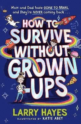 Larry Hayes - How to Survive Without Grown-Ups, Häftad