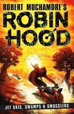 Robin Hood 3: Jet Skis, Swamps & Smugglers (Robert Muchamore's Robin Hood) 1