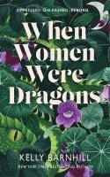 Kelly Barnhill - When Women Were Dragons, Häftad