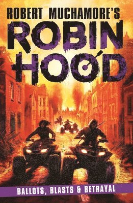 Robert Muchamore - Robin Hood 8: Ballots, Blasts & Betrayal (Robert Muchamore's Robin Hood), Häftad