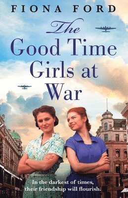 Fiona Ford - Good Time Girls at War, Häftad