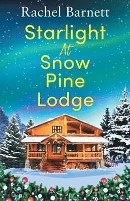 Rachel Barnett - Starlight at Snow Pine Lodge: A wonderfully heartwarming Christmas novel about love, friendship and old secrets, Häftad