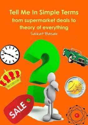 Saikat Basak - Tell Me In Simple Terms: from Supermarket Deals to Theory of Everything, Häftad. Tillgänglighet: Lägg i varukorg