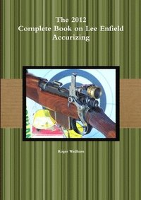 bokomslag 2012 Complete Book on Lee Enfield Accurizing B&W
