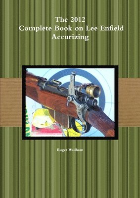 bokomslag 2012 Complete Book on Lee Enfield Accurizing *B&W