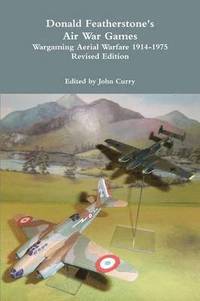 bokomslag Donald Featherstone's Air War Games Wargaming Aerial Warfare 1914-1975 Revised Edition