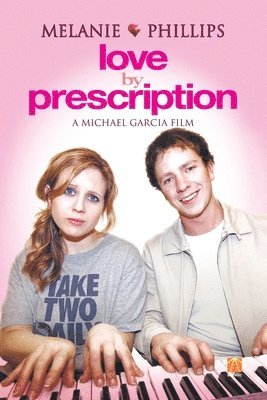 Melanie Phillips - Love By Prescription A Michael Garcia Film, Häftad