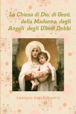 bokomslag La Chiesa Di Dio, Di Gesu, Della Madonna, Degli Angeli Degli Ultimi Dubbi