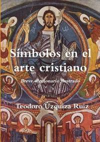 bokomslag Símbolos en el arte cristiano. Breve diccionario ilustrado