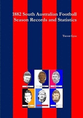 bokomslag 1882 South Australian Football Season Records and Statistics