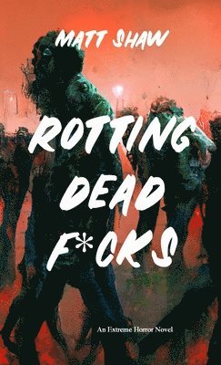 bokomslag Rotting Dead F*cks