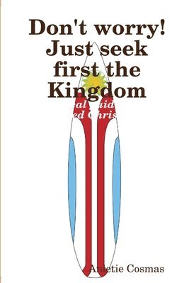 Don't Worry! Just Seek First the Kingdom 1