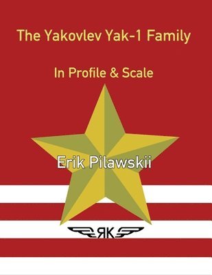 Erik Pilawskii - Yakovlev Yak-1 Family In Profile & Scale, Häftad