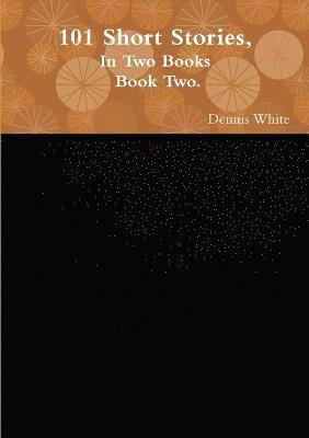 Dennis White - 101 Short Stories, (Part Two)., Häftad