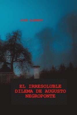 Irresoluble Dilema de Augusto Negroponte