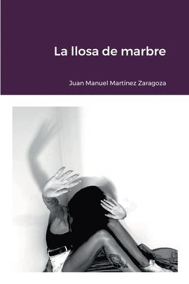 Juan Manuel Martínez Zaragoza - La Llosa de Marbre, Häftad