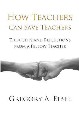 How Teachers Can Save Teachers 1