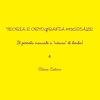 bokomslag Teoria E Ortografia Musicale - Il Piccolo Manuale a "Misura" Di Bimbo!